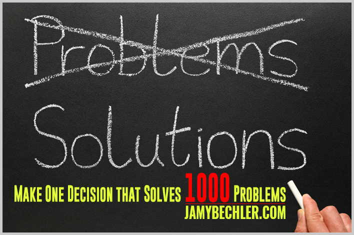 make-one-decision-that-solves-1000-problems-jamy-bechler