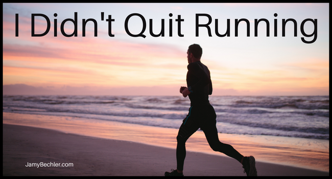 I Didn't Quit Running - Jamy Bechler